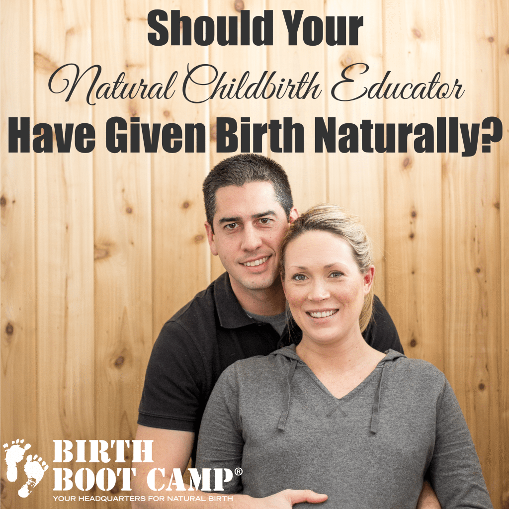 Should Your Natural Childbirth Educator Have Given Birth Naturally?