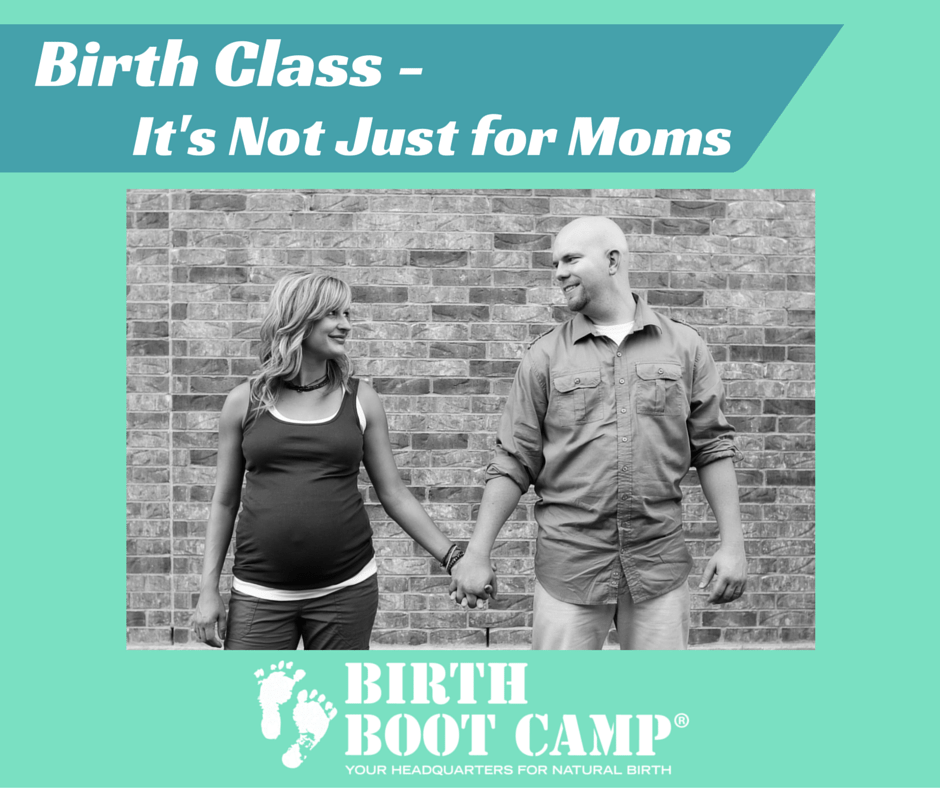 Birth Class-It’s Not Just For Moms!