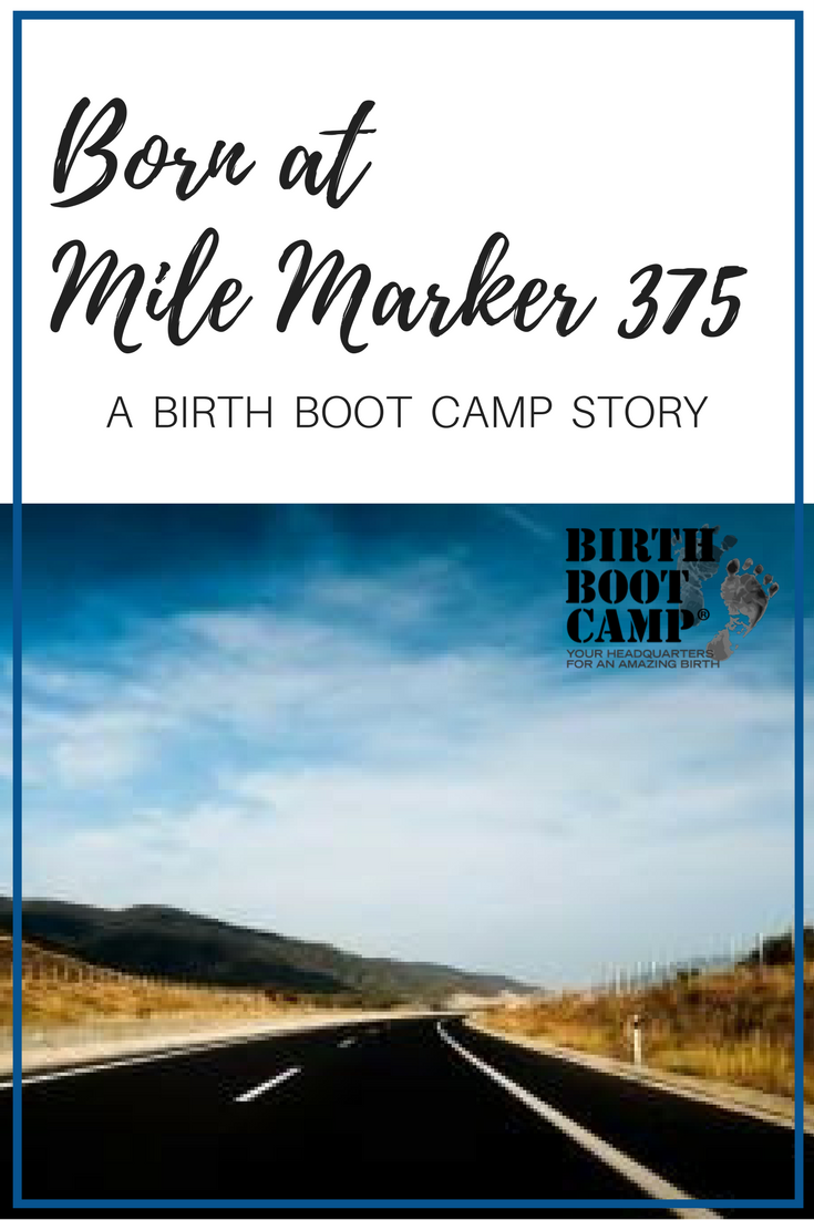 Born at Mile Marker 375 a birth boot camp birth story