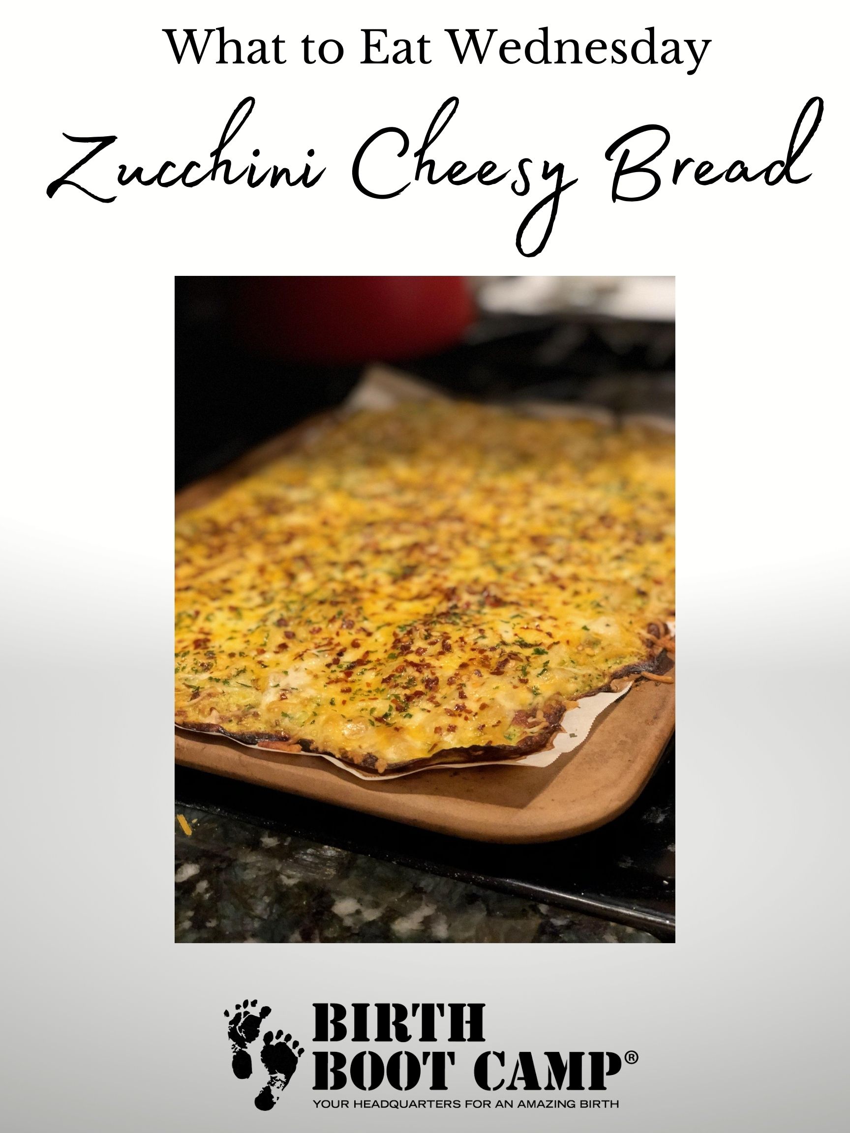What to Eat Wednesday- Zucchini Cheesy Bread