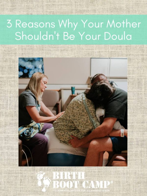 Your Mother Shouldn't be Your Doula- Birth Boot Camp