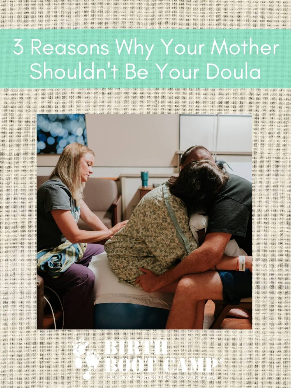 Text: 3 reasons why your mother shouldn't be your doula. Image: Laboring woman sitting on a birth ball and leaning into her partner while a birth doula supports her by offering counter pressure.