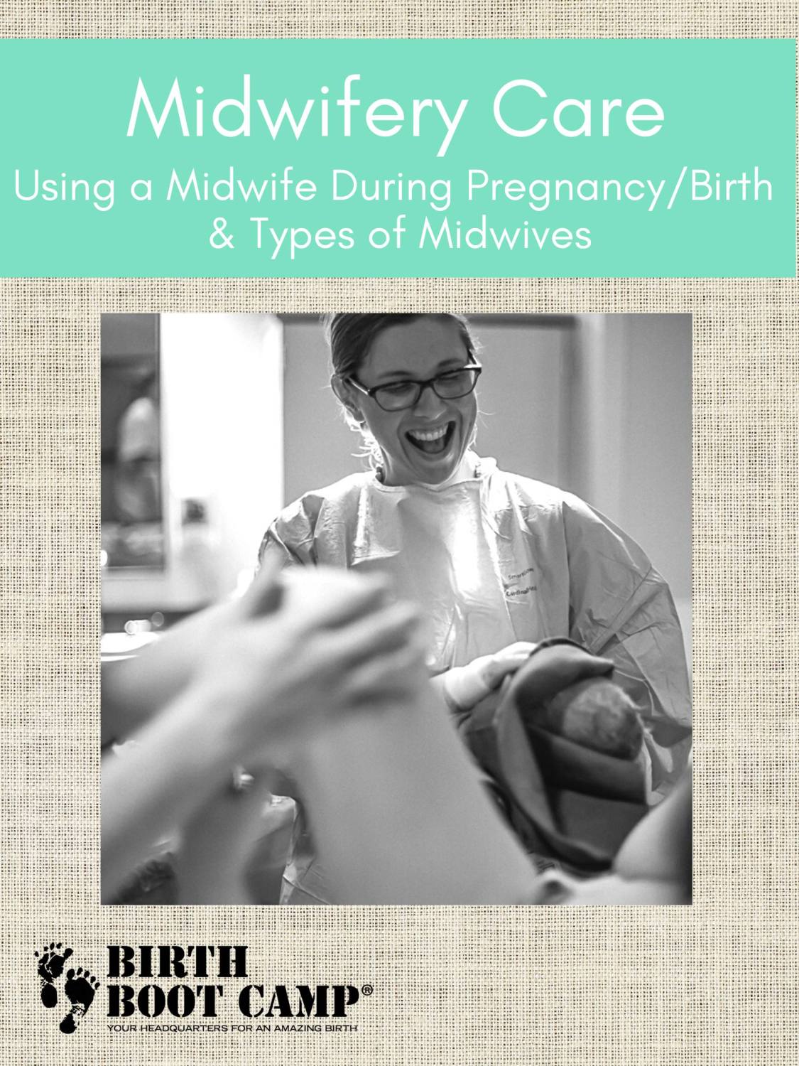 Using a Midwife During Pregnancy and Birth & Types of Midwives