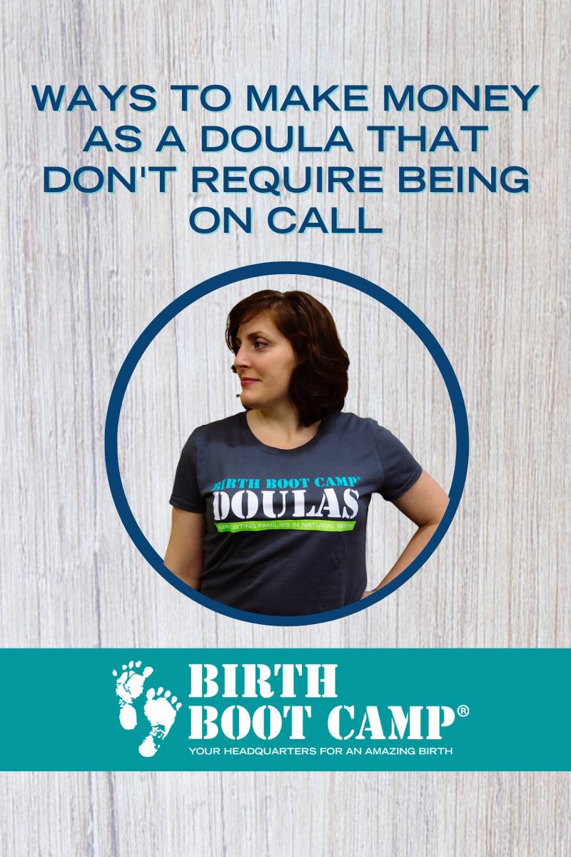 Ways to Make Money as a Doula That Don’t Require Being On Call