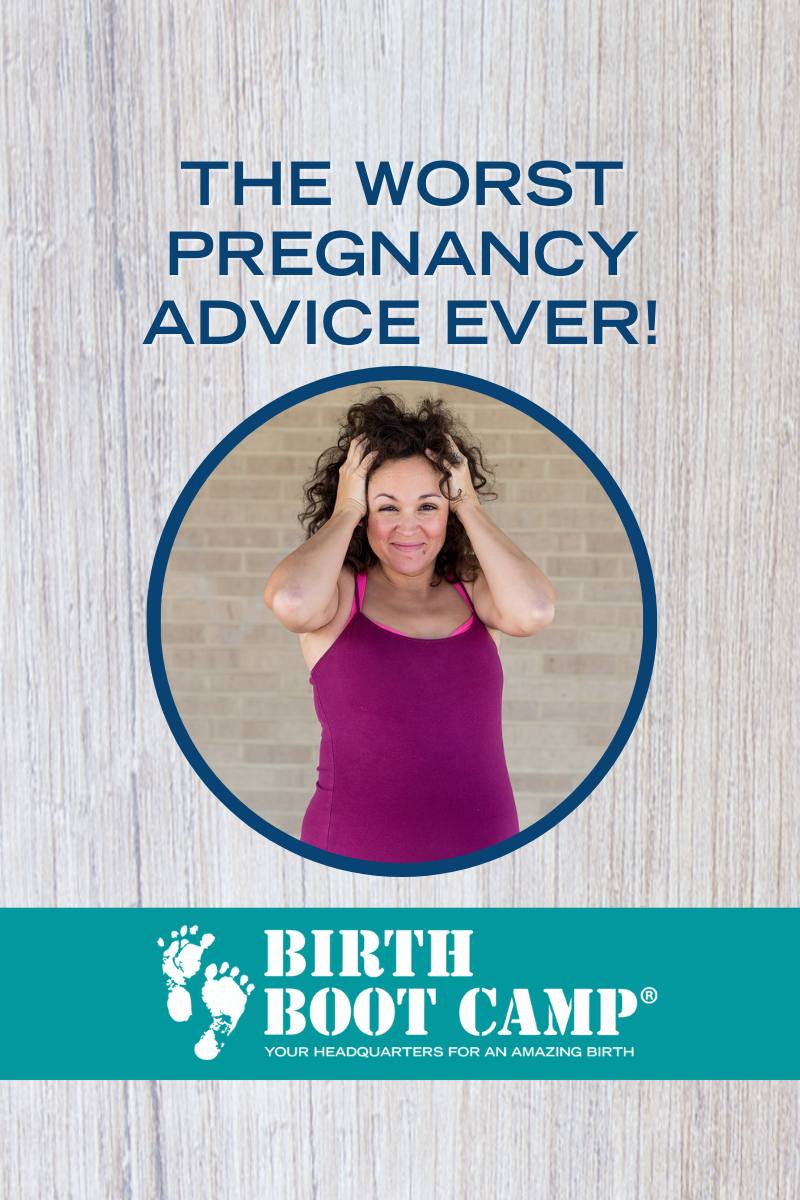 The Worst Pregnancy Advice EVER!