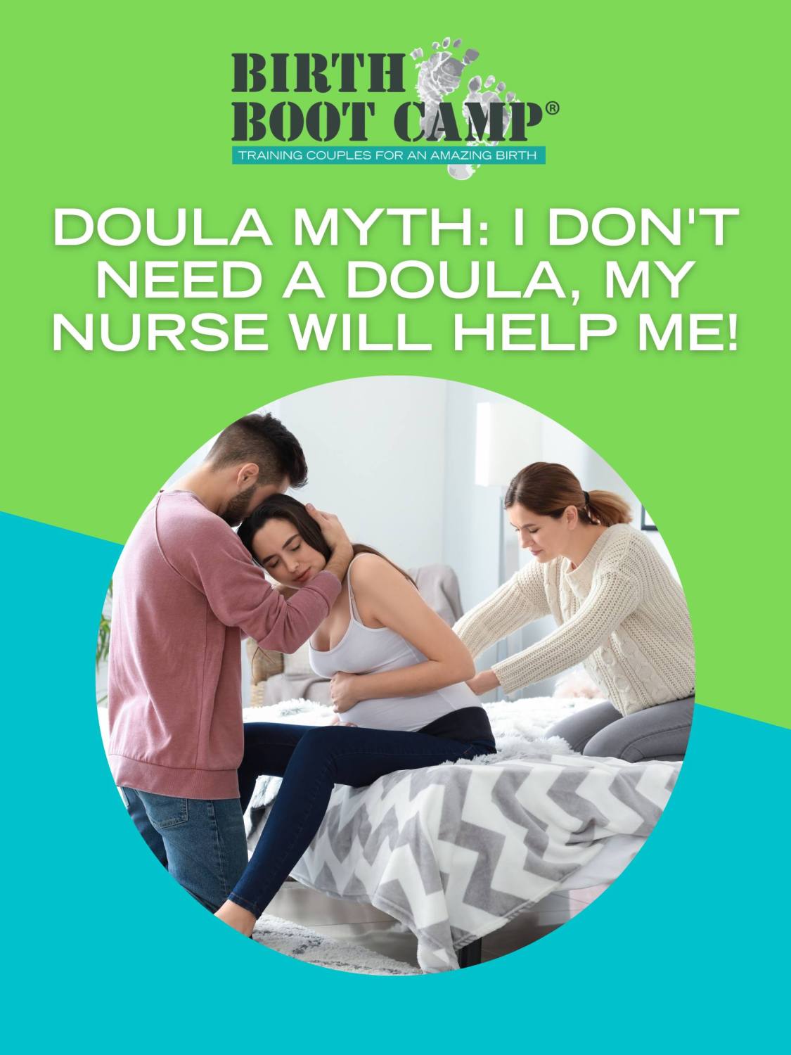 Doula Myth: I Don’t Need A Doula, My Nurse Will Help Me!