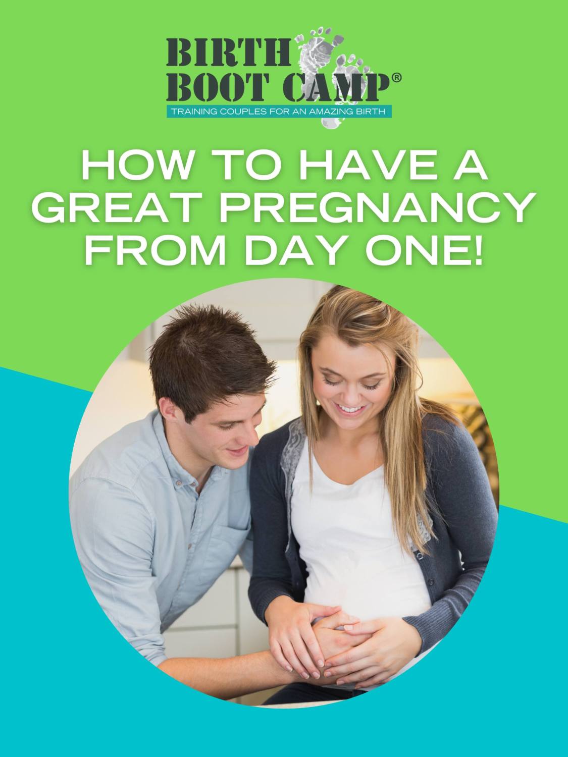 How to Have a Great Pregnancy From Day One!