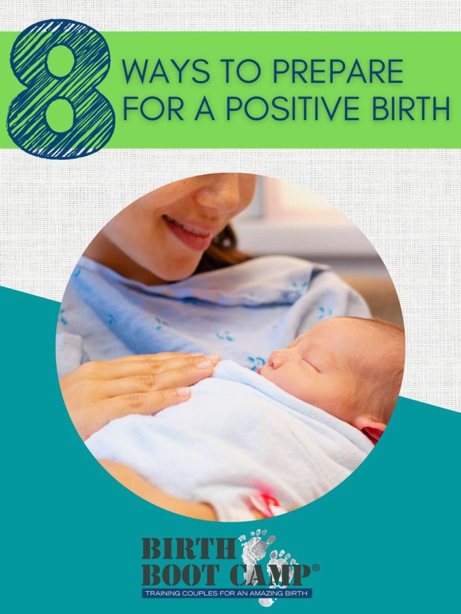Text: 8 Ways to prepare for a positive birth. Image: Mom wearing a hospital gown holding and smiling down at her newborn baby.